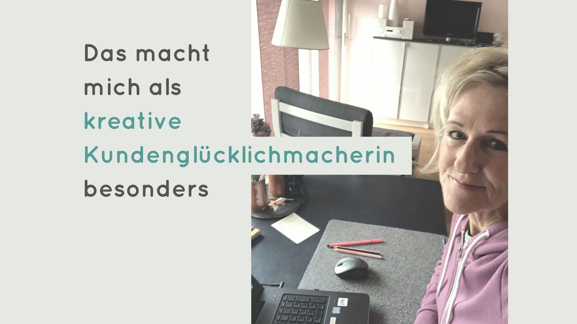 Beitragsbild Das macht mich besonders Das macht mich besonders, meine Eigenschaften als kreative Kundenglücklichmacherin