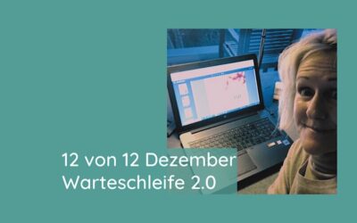 Mein 12 von 12 im Dezember – Warteschleife 2.0