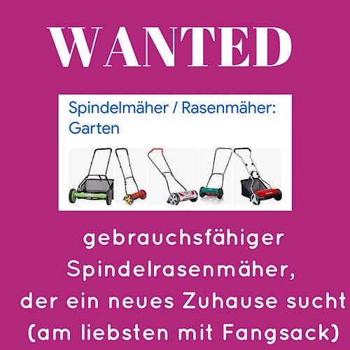 Wanted: Eine Suchanzeige nach einem Spindelrasenmäher, Bilder davon auf Pink